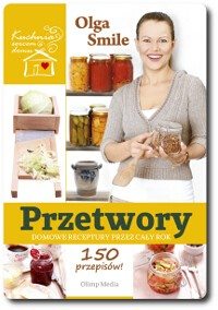 PRZETWORY – Domowe receptury przez cały rok