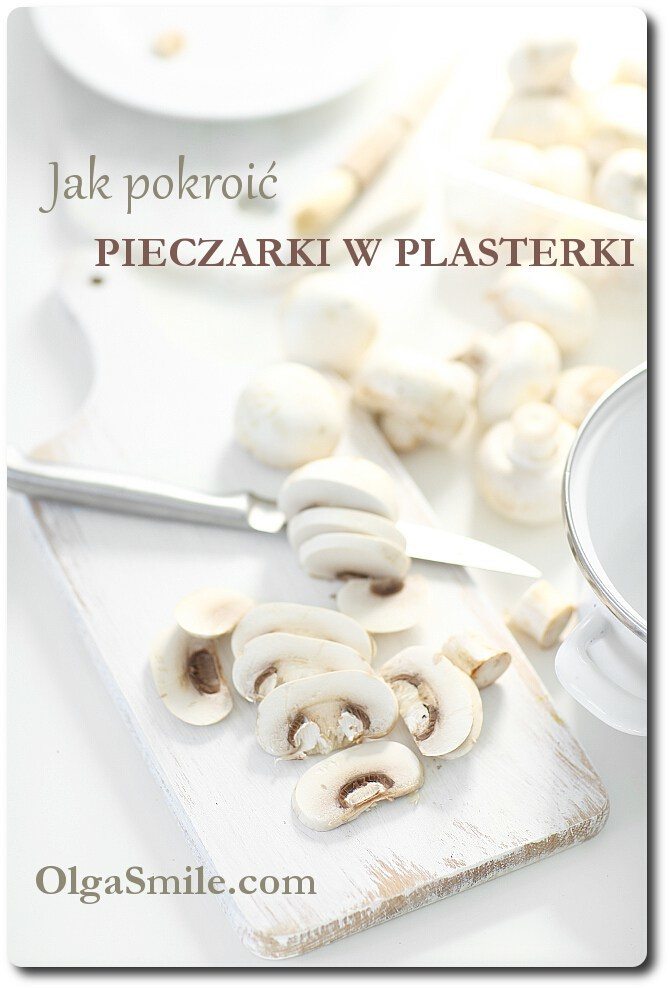 Jak pokroić pieczarki w plasterki