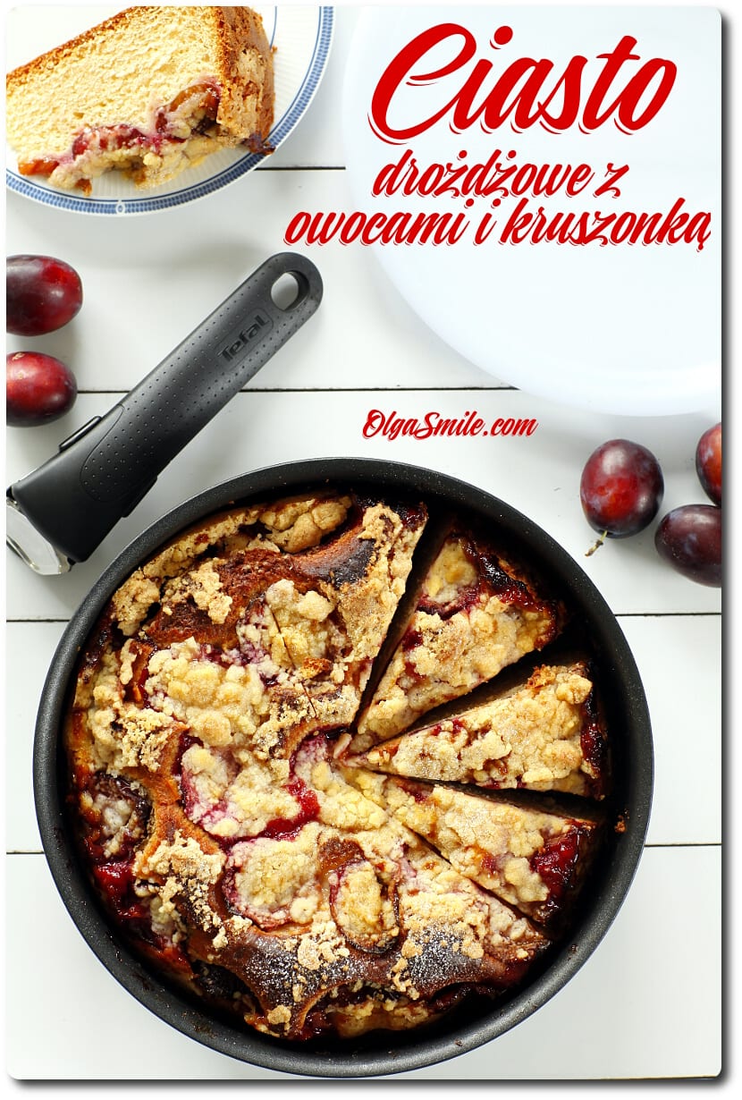 CIASTO DROŻDŻOWE Z OWOCAMI I KRUSZONKĄ CIASTO DROŻDŻOWE Z OWOCAMI I KRUSZONKĄ