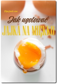 JAK UGOTOWAĆ JAJKA NA MIĘKKO